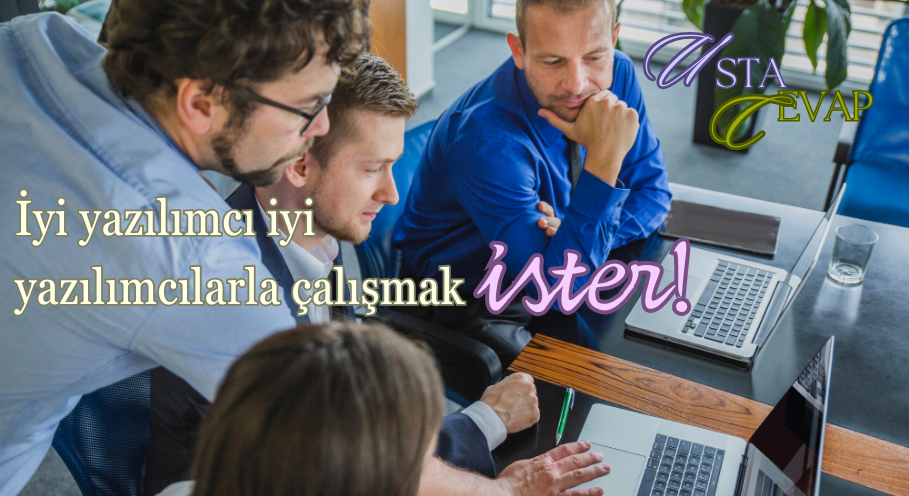 İyi yazılımcı iyi yazılımcılarla çalışmak ister!
